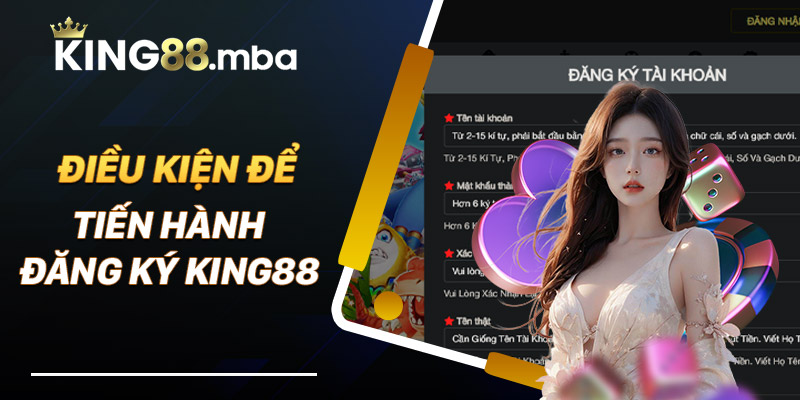 Điều kiện để tiến hành đăng ký King88