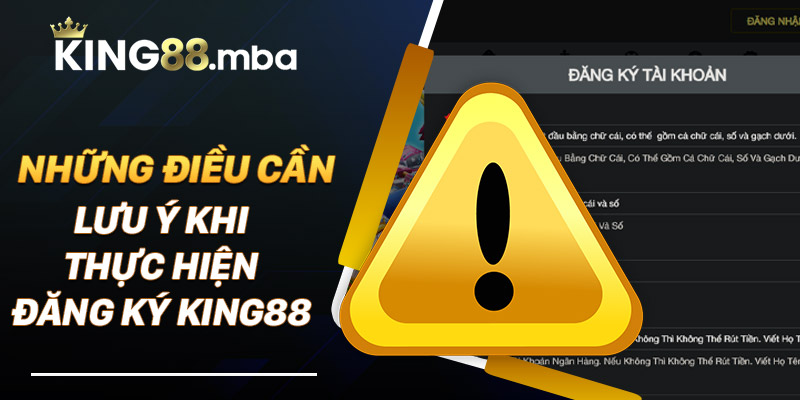Những điều cần lưu ý khi thực hiện đăng ký King88