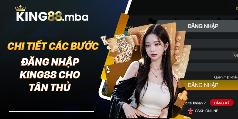 Chi tiết các bước đăng nhập King88 cho tân thủ