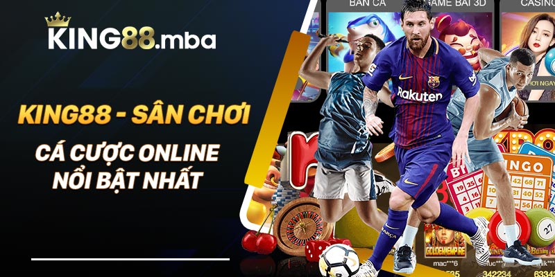 King88 - Sân chơi cá cược online nổi bật nhất