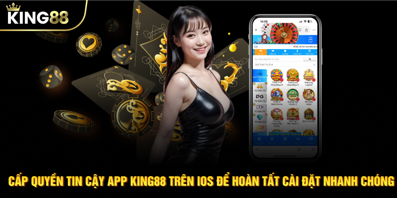 Cấp quyền tin cậy app KING88 trên iOS để hoàn tất cài đặt nhanh chóng