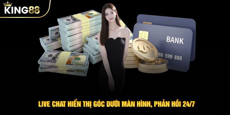 Live chat hiển thị góc dưới màn hình, phản hồi 24/7