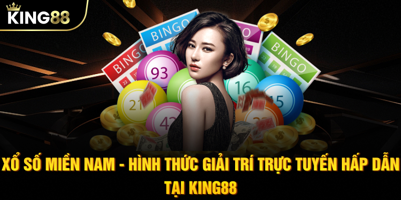 Xổ số miền Nam - hình thức giải trí trực tuyến hấp dẫn tại KING88
